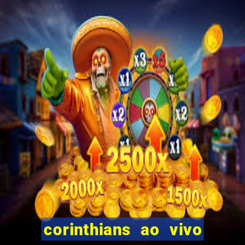 corinthians ao vivo futebol play