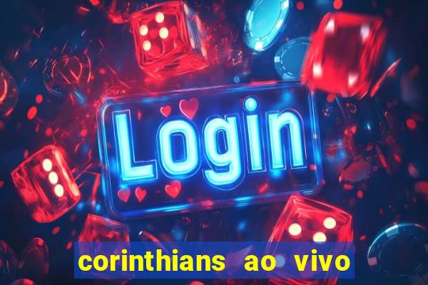 corinthians ao vivo futebol play