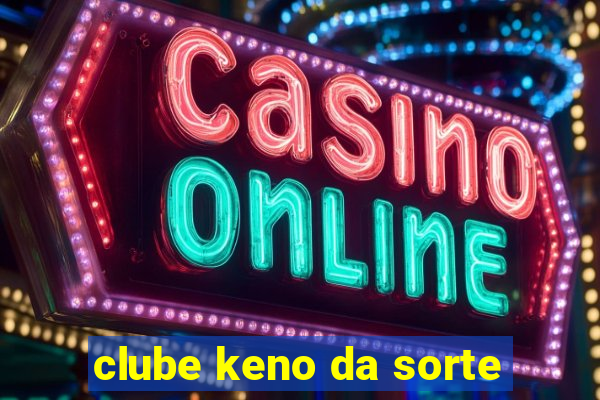 clube keno da sorte