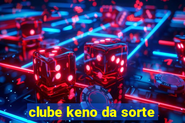 clube keno da sorte