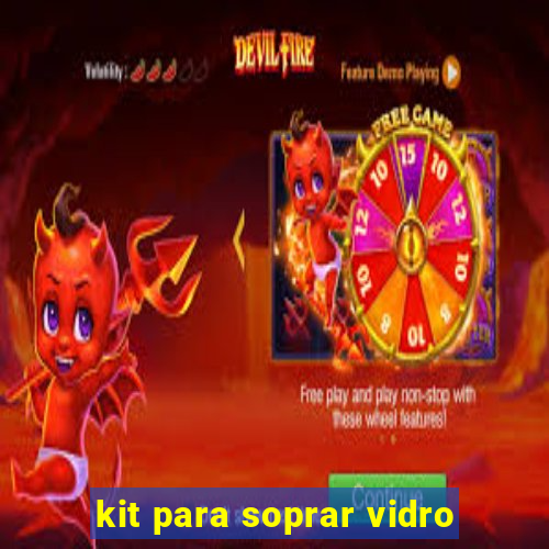 kit para soprar vidro