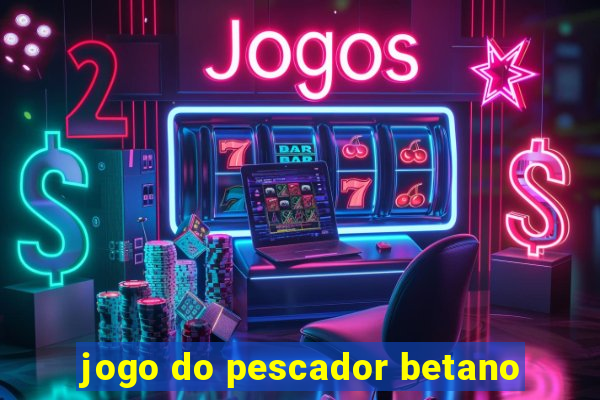 jogo do pescador betano