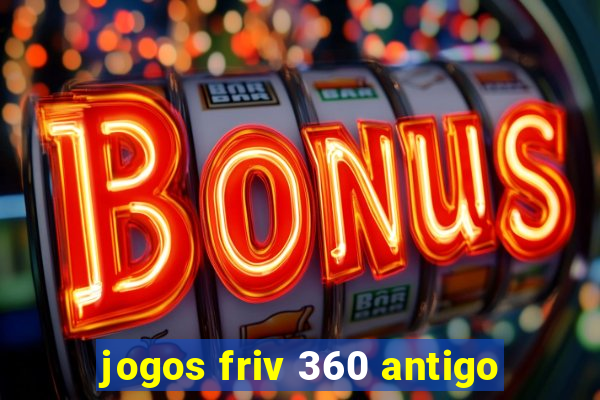 jogos friv 360 antigo