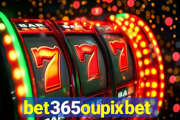 bet365oupixbet