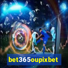 bet365oupixbet