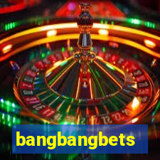 bangbangbets