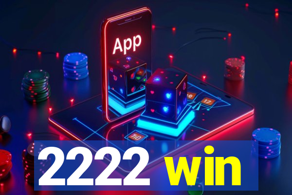 2222 win