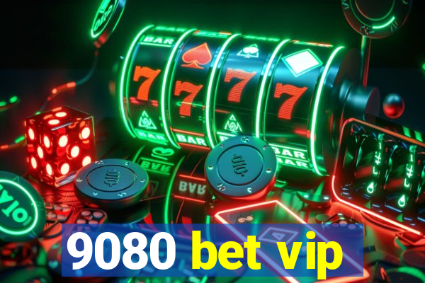 9080 bet vip