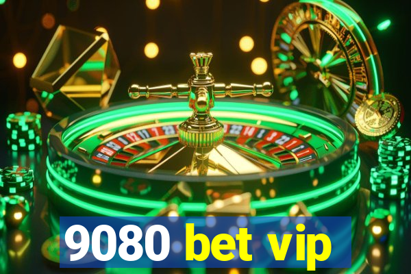 9080 bet vip