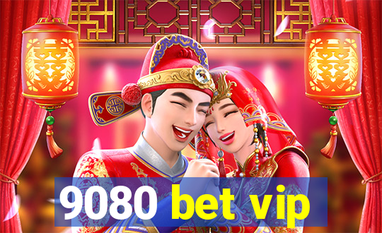 9080 bet vip