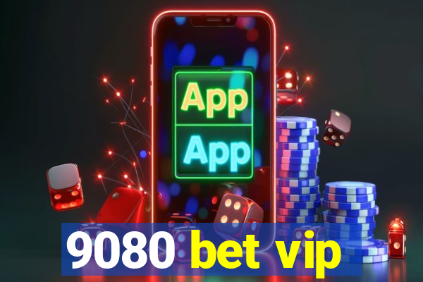 9080 bet vip