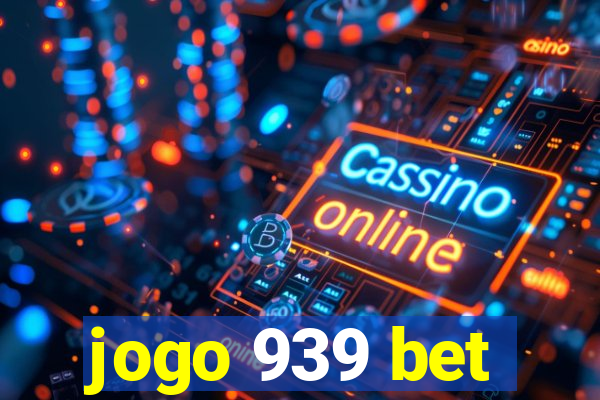 jogo 939 bet