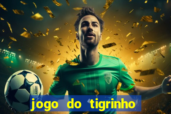 jogo do tigrinho de r$ 1