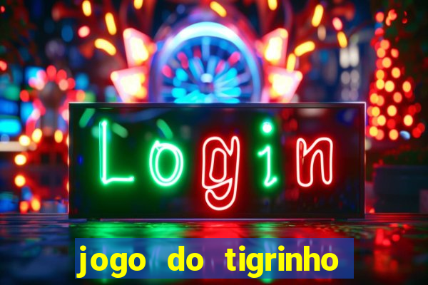 jogo do tigrinho de r$ 1