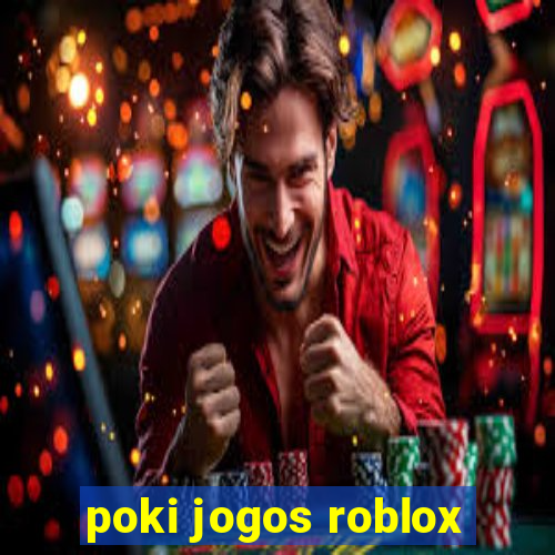 poki jogos roblox