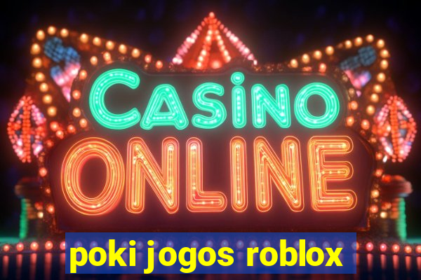 poki jogos roblox