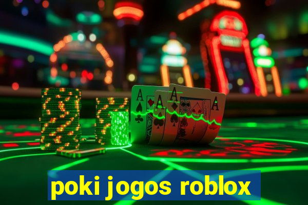 poki jogos roblox