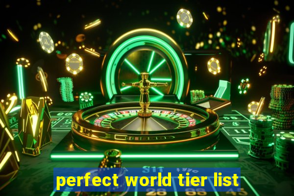 perfect world tier list