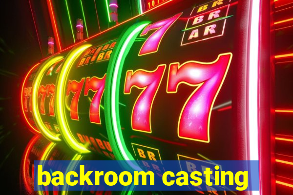 backroom casting