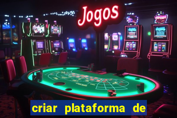 criar plataforma de jogos tigrinho