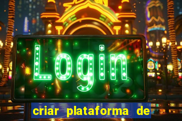 criar plataforma de jogos tigrinho