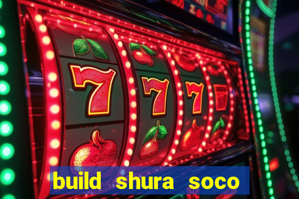 build shura soco furac o