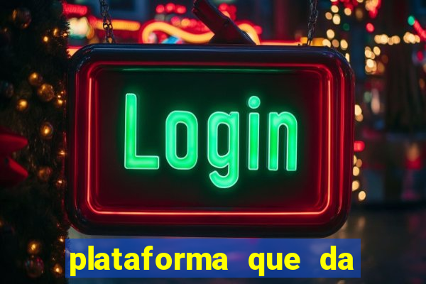 plataforma que da dinheiro pra jogar