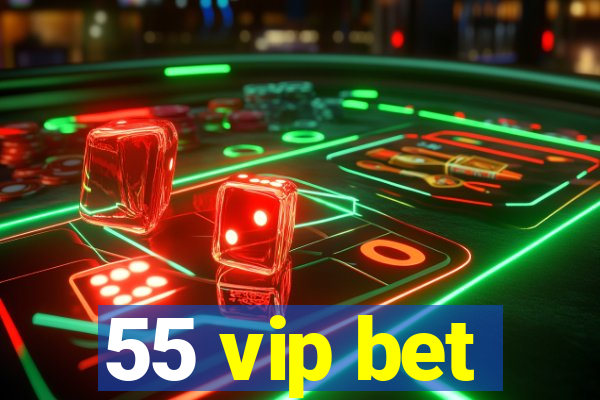 55 vip bet