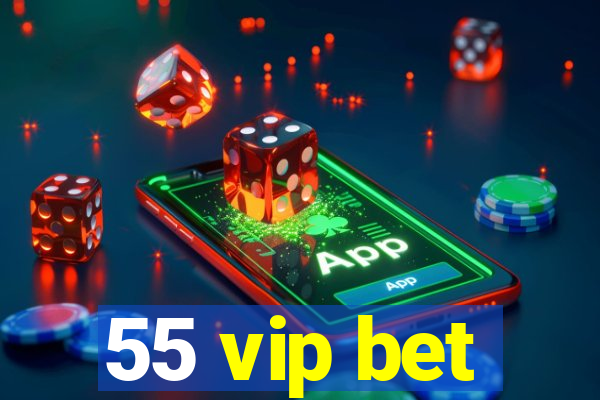 55 vip bet