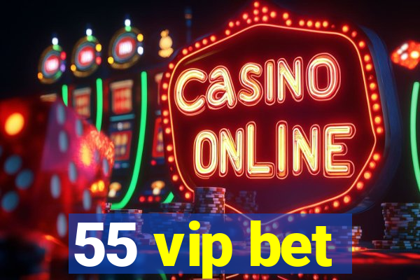 55 vip bet