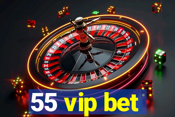 55 vip bet