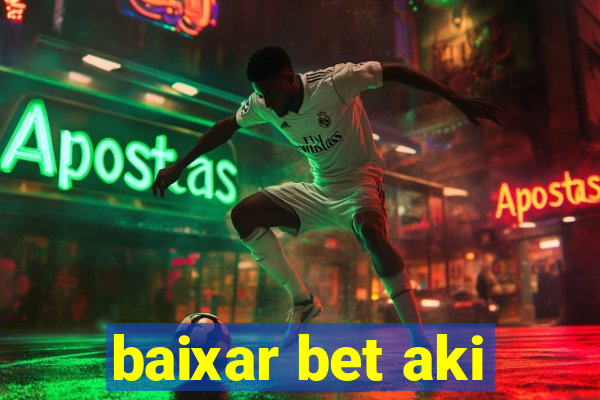 baixar bet aki