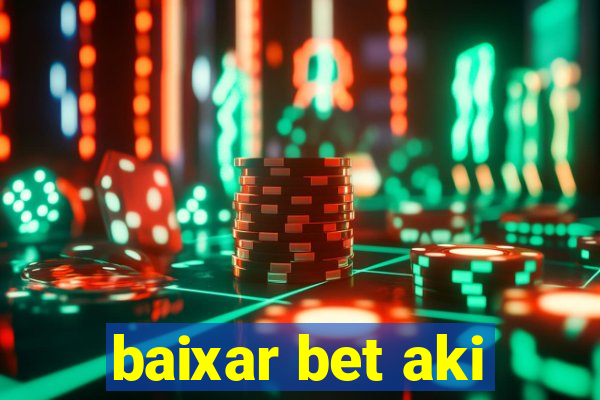 baixar bet aki