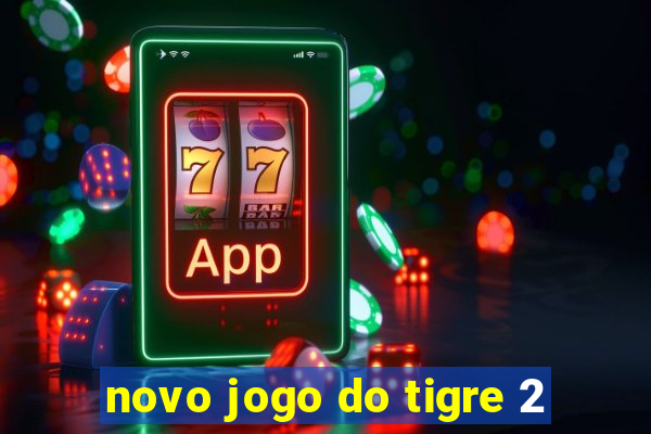 novo jogo do tigre 2