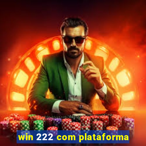 win 222 com plataforma