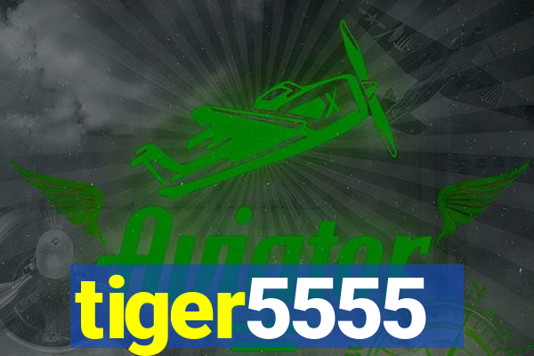 tiger5555