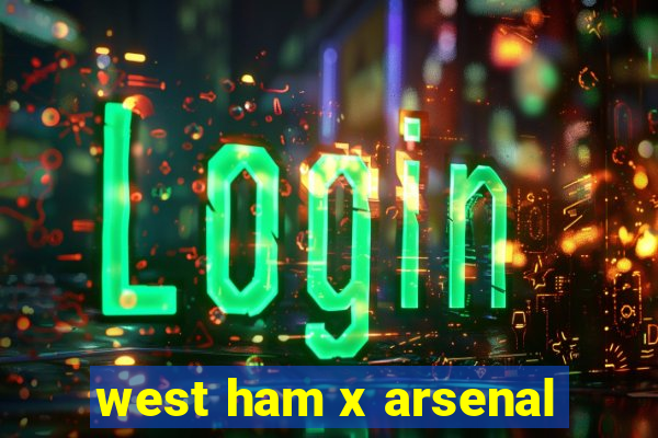 west ham x arsenal