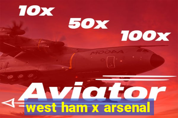 west ham x arsenal