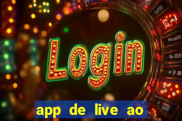 app de live ao vivo 18