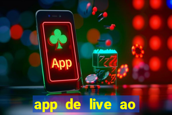 app de live ao vivo 18