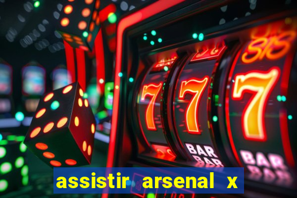 assistir arsenal x barcelona ao vivo hd