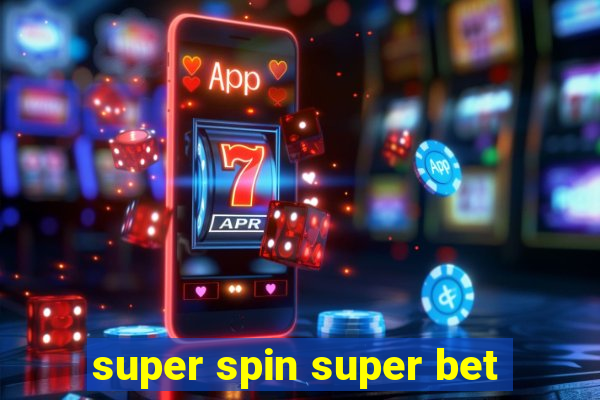 super spin super bet