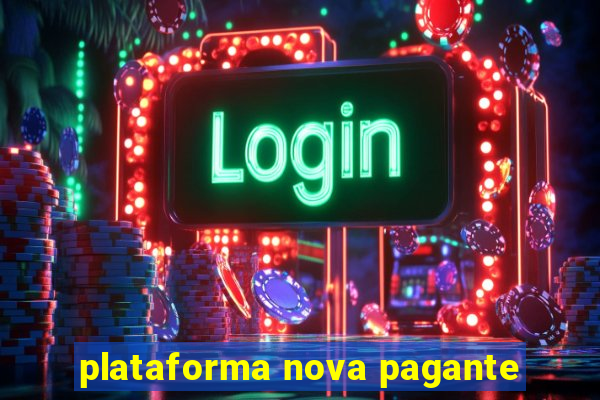 plataforma nova pagante