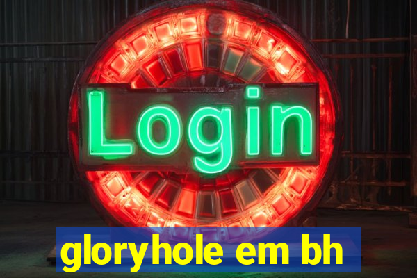 gloryhole em bh