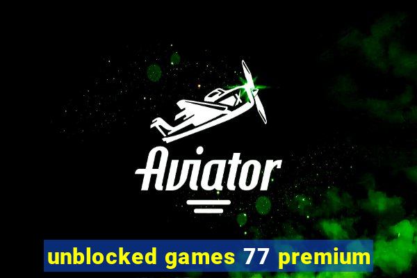 unblocked games 77 premium