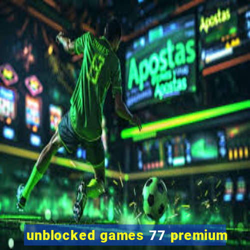 unblocked games 77 premium