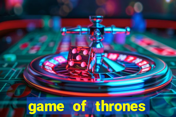 game of thrones dublado online