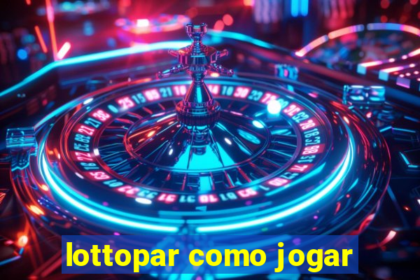 lottopar como jogar