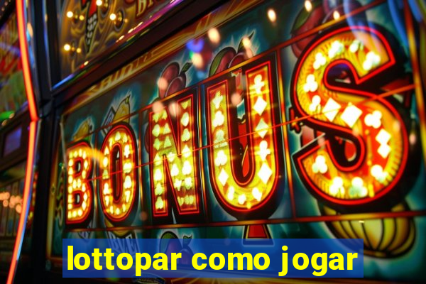 lottopar como jogar