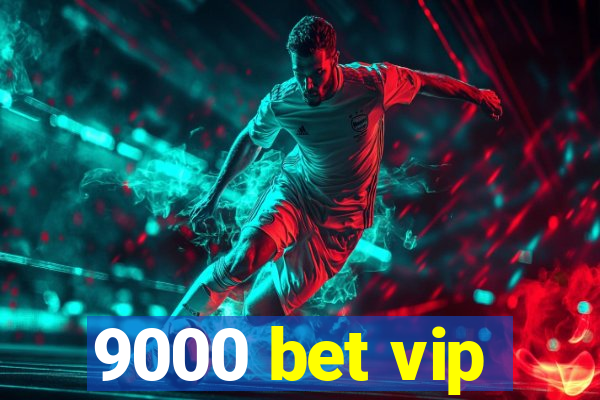 9000 bet vip